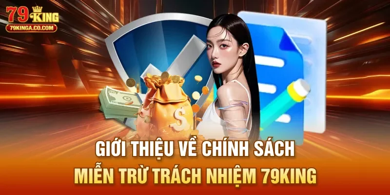 Giới thiệu về chính sách miễn trừ trách nhiệm 79King
