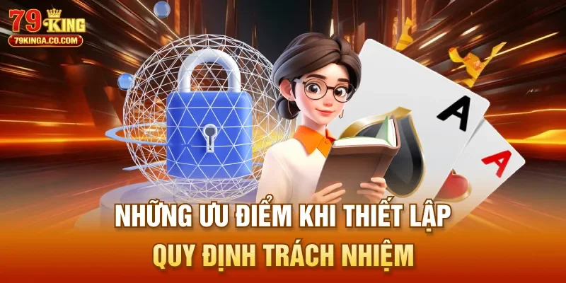Những ưu điểm khi thiết lập quy định trách nhiệm